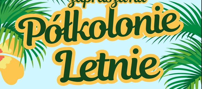 Zapisy Półkolonie letnie 2024r.