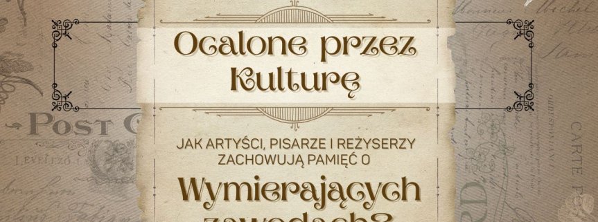 Między historią a sztuką – jak twórcy dokumentują ginące profesje